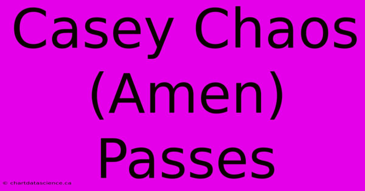 Casey Chaos (Amen) Passes