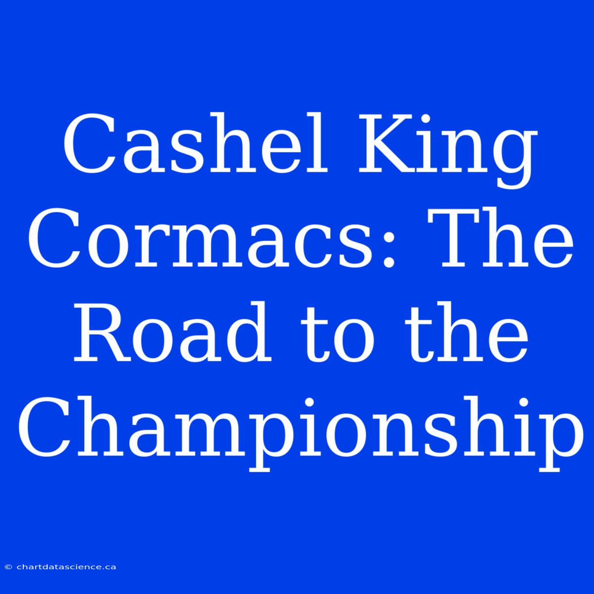 Cashel King Cormacs: The Road To The Championship