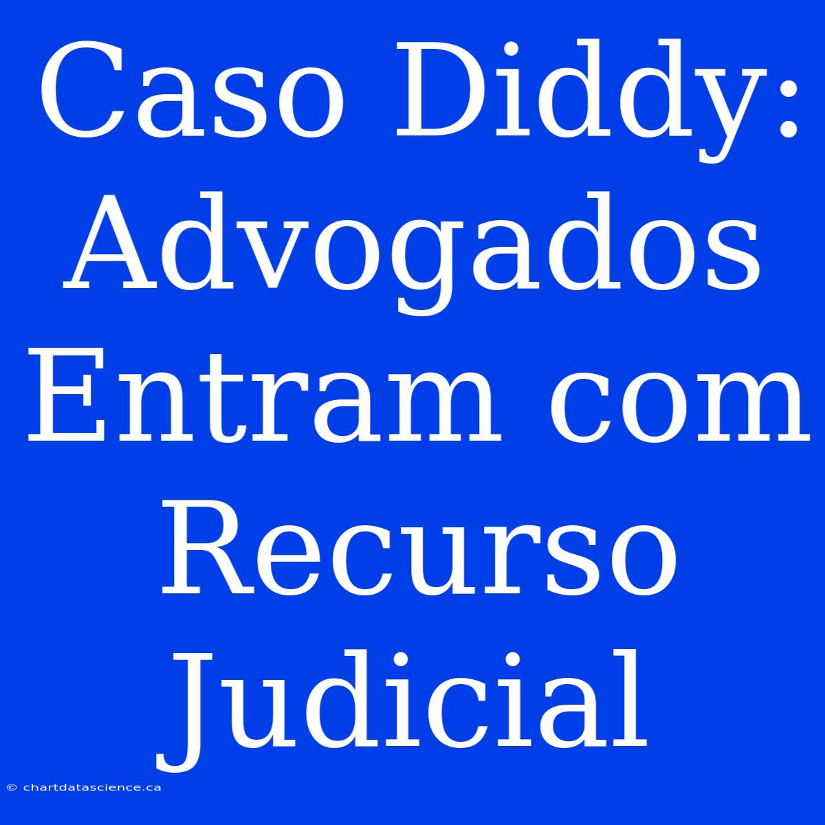 Caso Diddy: Advogados Entram Com Recurso Judicial