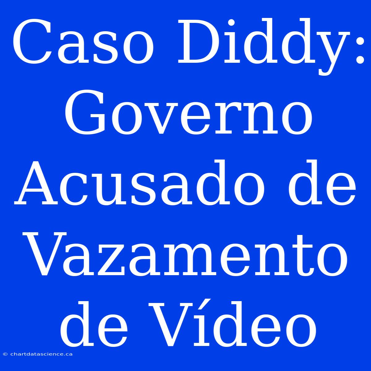 Caso Diddy: Governo Acusado De Vazamento De Vídeo