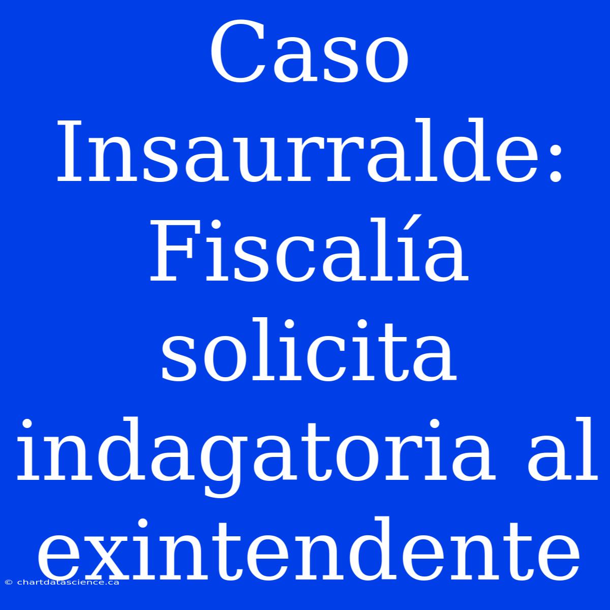 Caso Insaurralde: Fiscalía Solicita Indagatoria Al Exintendente