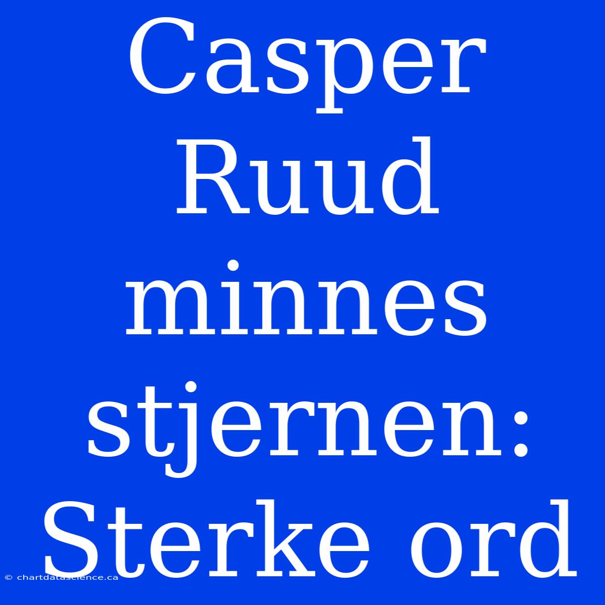 Casper Ruud Minnes Stjernen: Sterke Ord