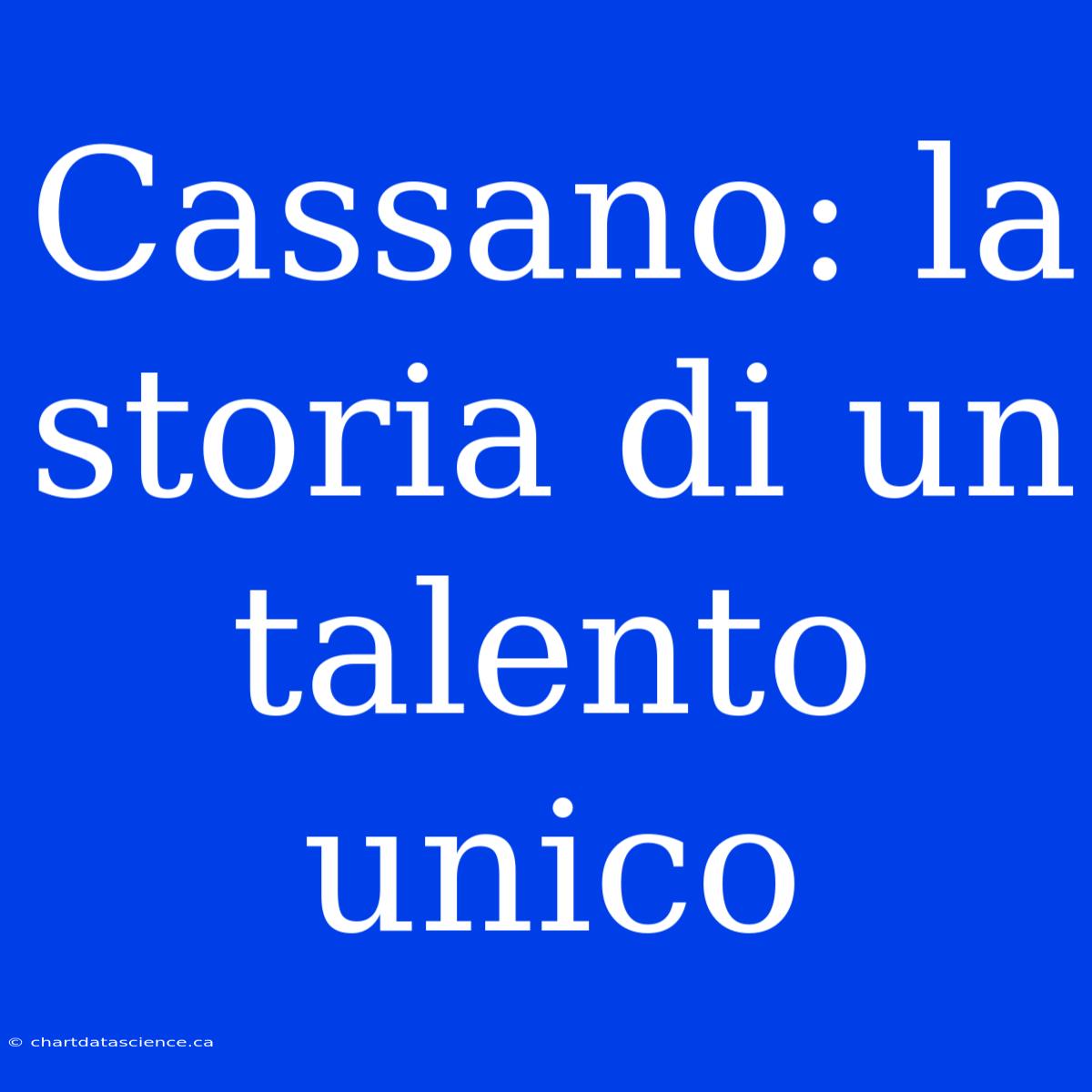 Cassano: La Storia Di Un Talento Unico