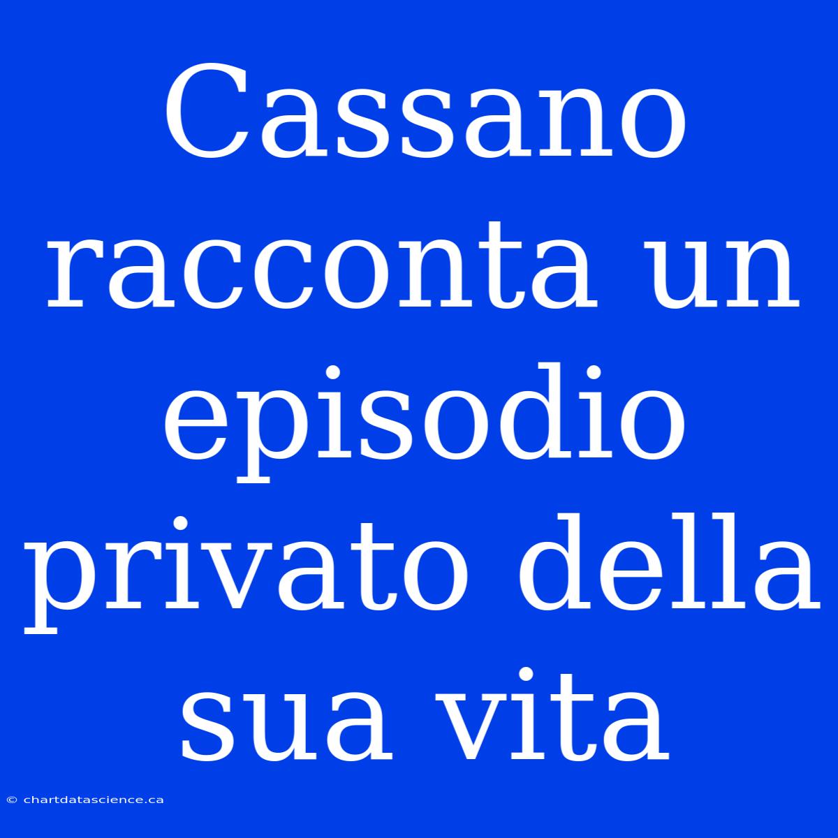 Cassano Racconta Un Episodio Privato Della Sua Vita