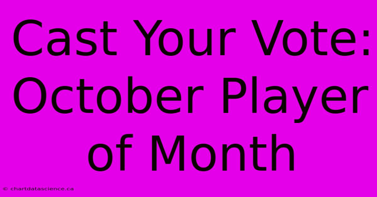 Cast Your Vote: October Player Of Month