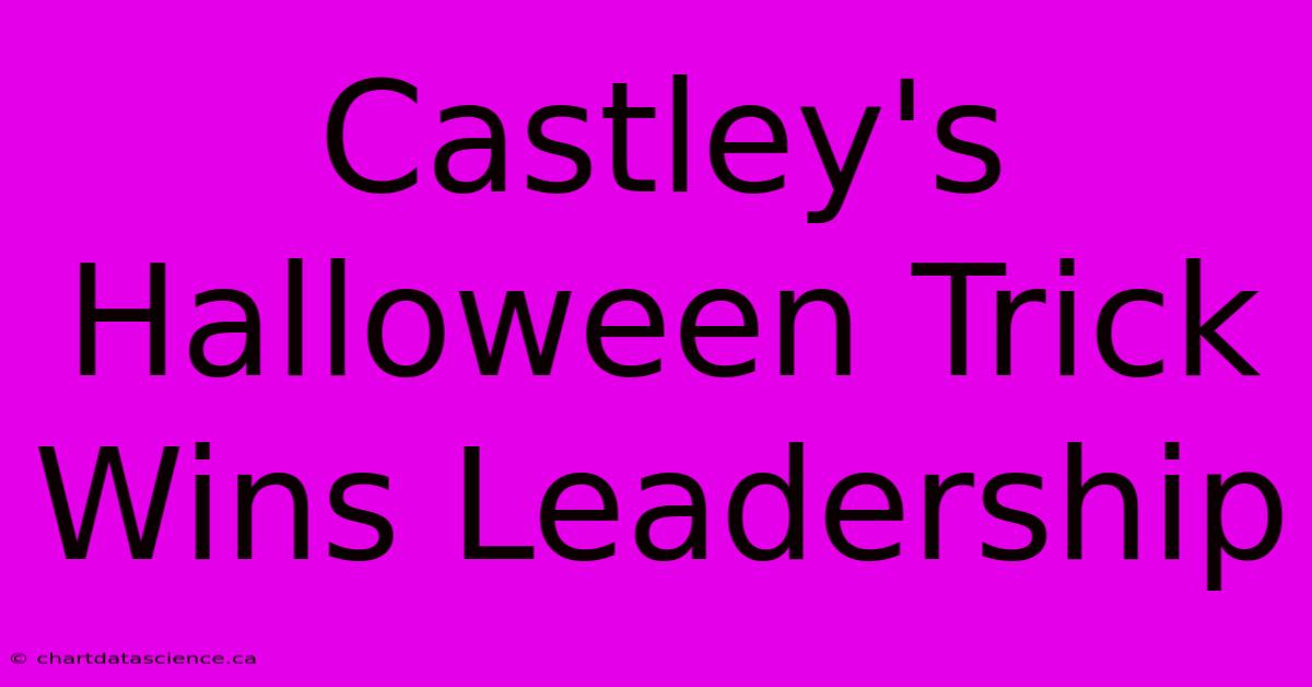 Castley's Halloween Trick Wins Leadership