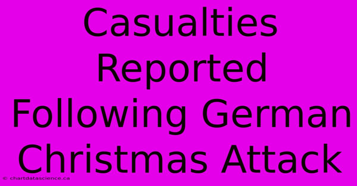 Casualties Reported Following German Christmas Attack