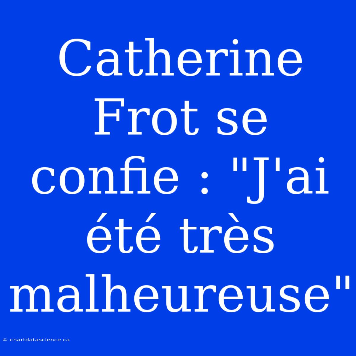 Catherine Frot Se Confie : 