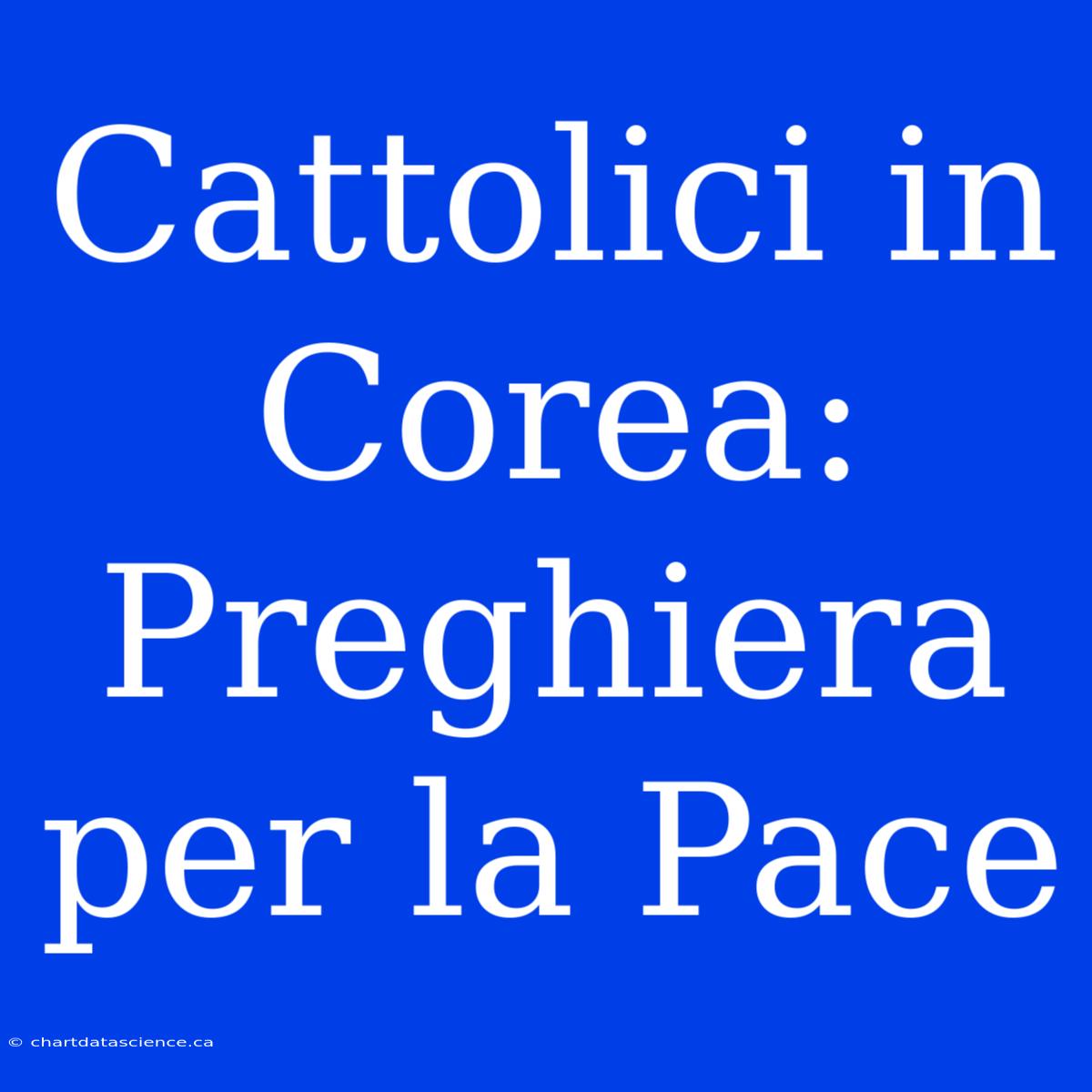 Cattolici In Corea: Preghiera Per La Pace