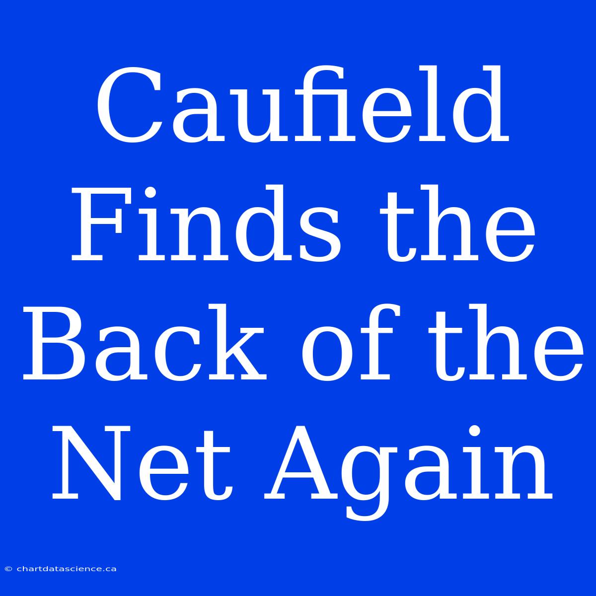 Caufield Finds The Back Of The Net Again