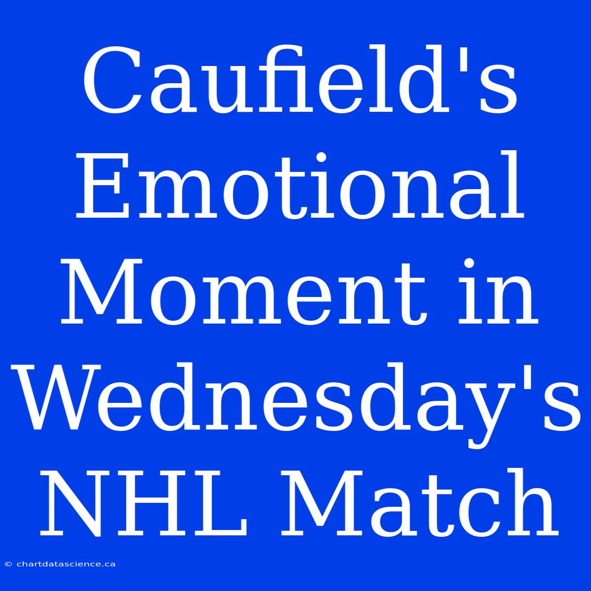 Caufield's Emotional Moment In Wednesday's NHL Match