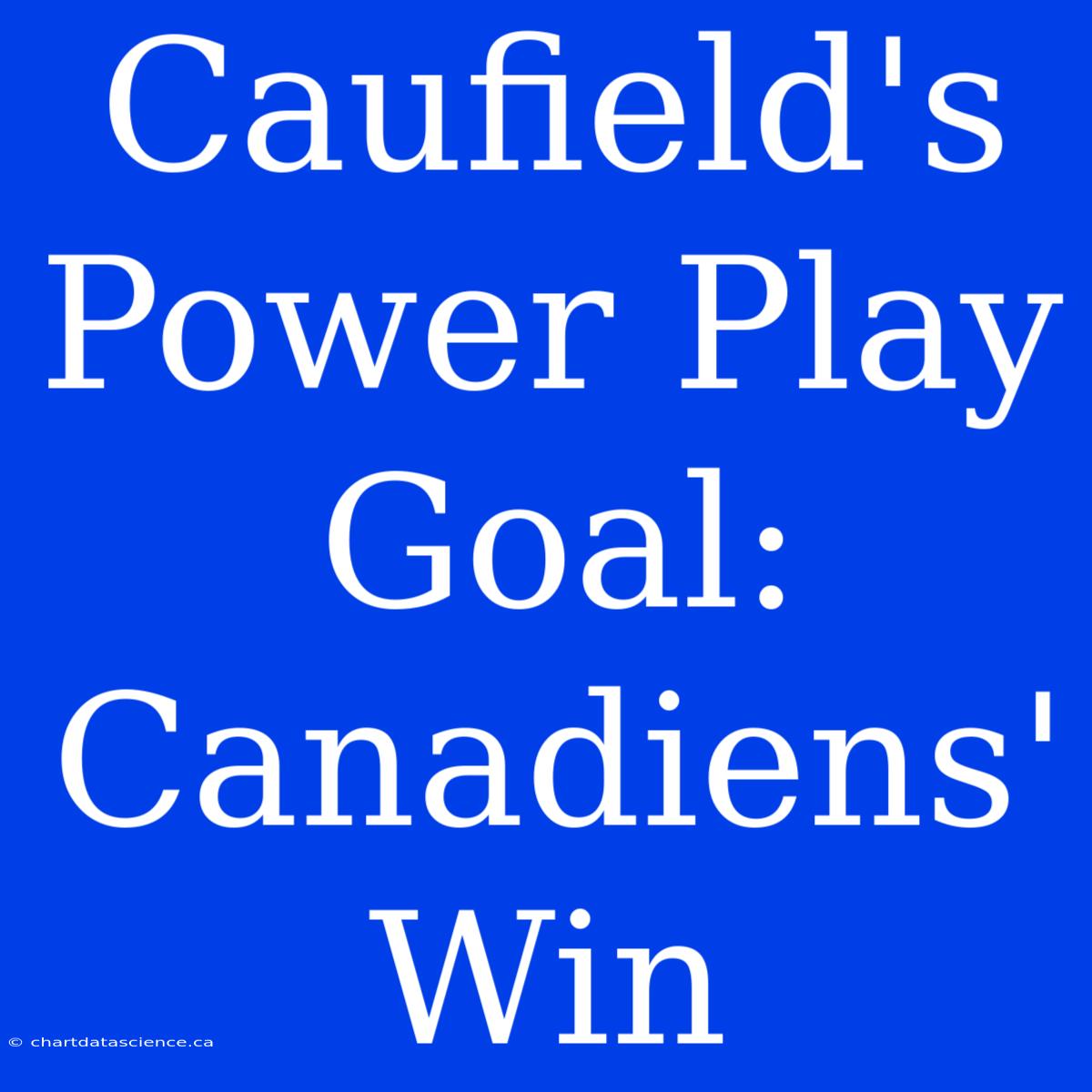 Caufield's Power Play Goal: Canadiens' Win