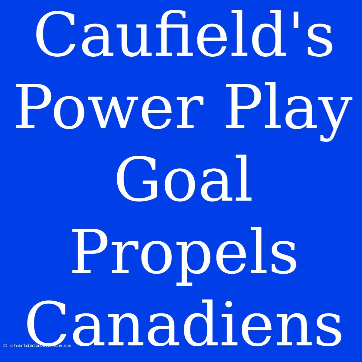 Caufield's Power Play Goal Propels Canadiens