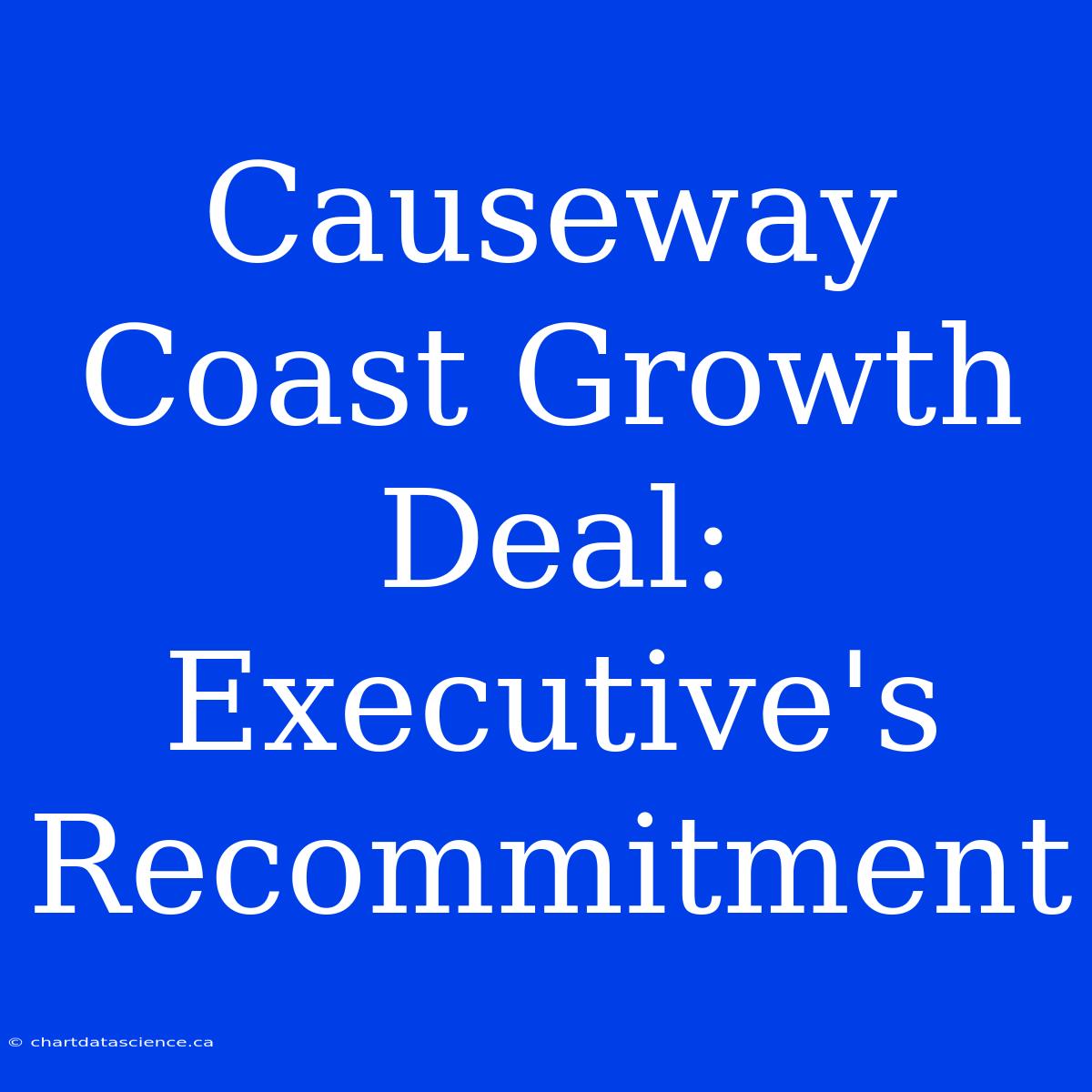 Causeway Coast Growth Deal: Executive's Recommitment