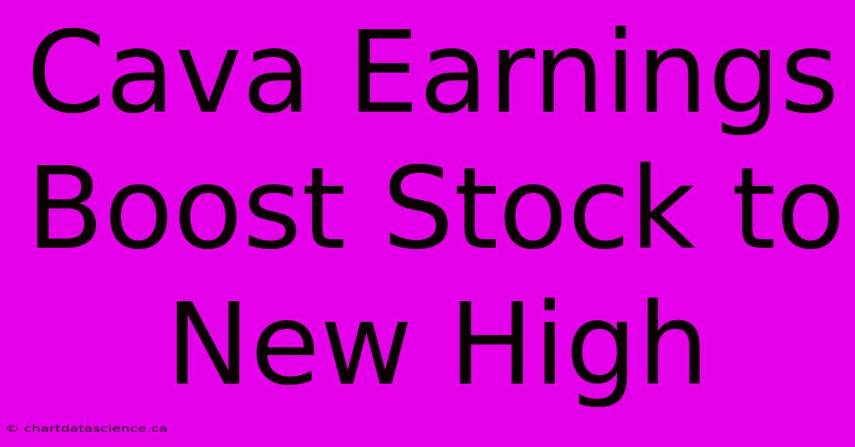 Cava Earnings Boost Stock To New High