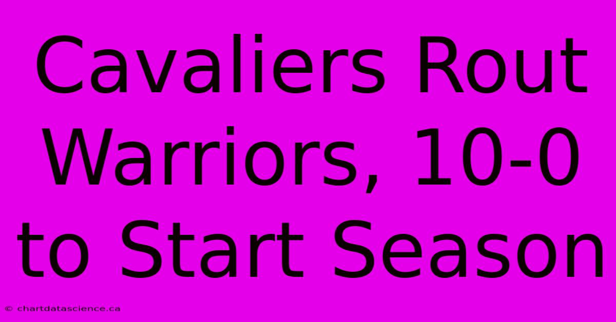 Cavaliers Rout Warriors, 10-0 To Start Season