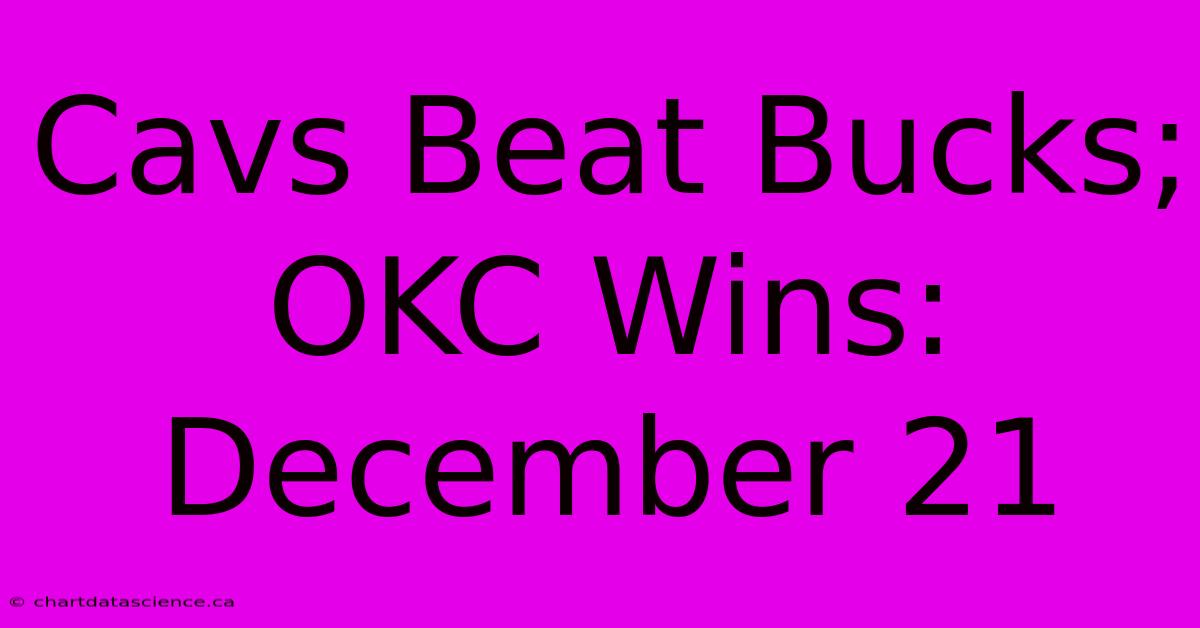 Cavs Beat Bucks; OKC Wins: December 21