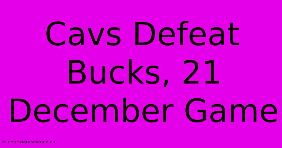 Cavs Defeat Bucks, 21 December Game