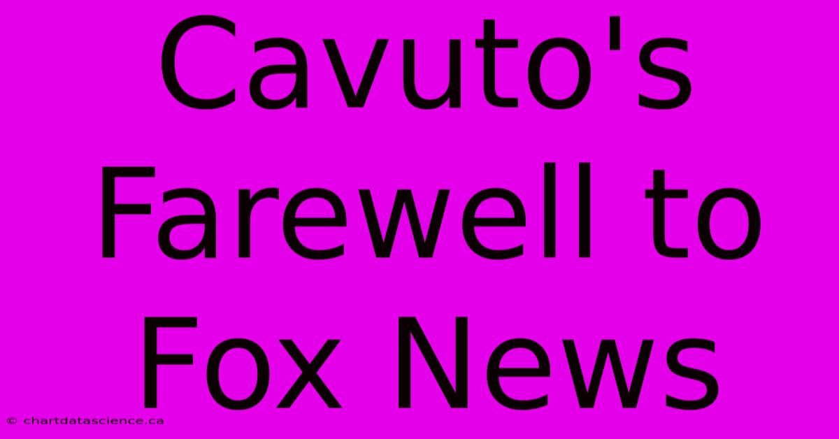 Cavuto's Farewell To Fox News