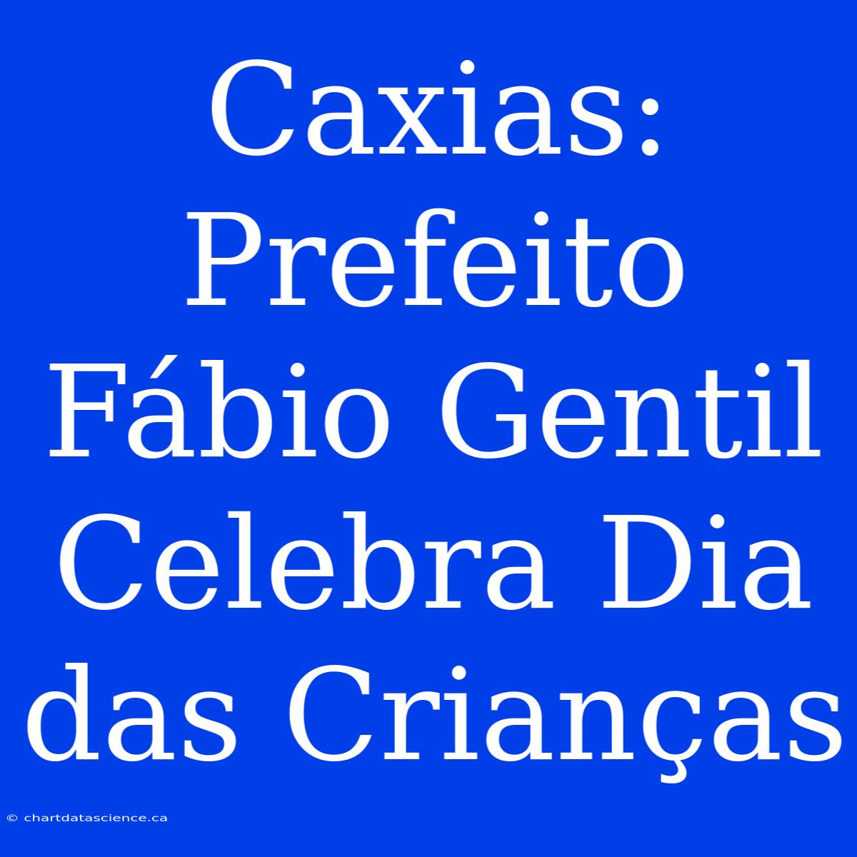 Caxias: Prefeito Fábio Gentil Celebra Dia Das Crianças