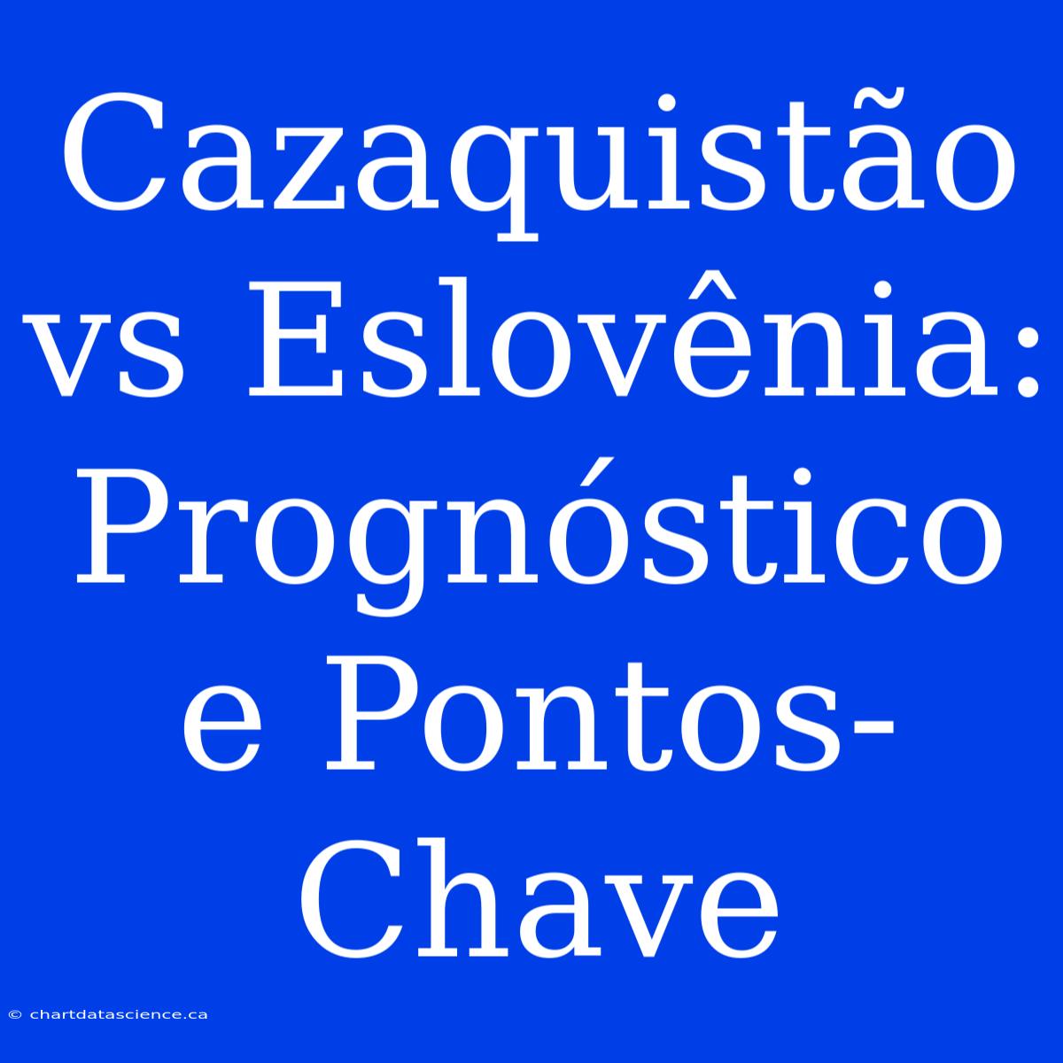 Cazaquistão Vs Eslovênia: Prognóstico E Pontos-Chave