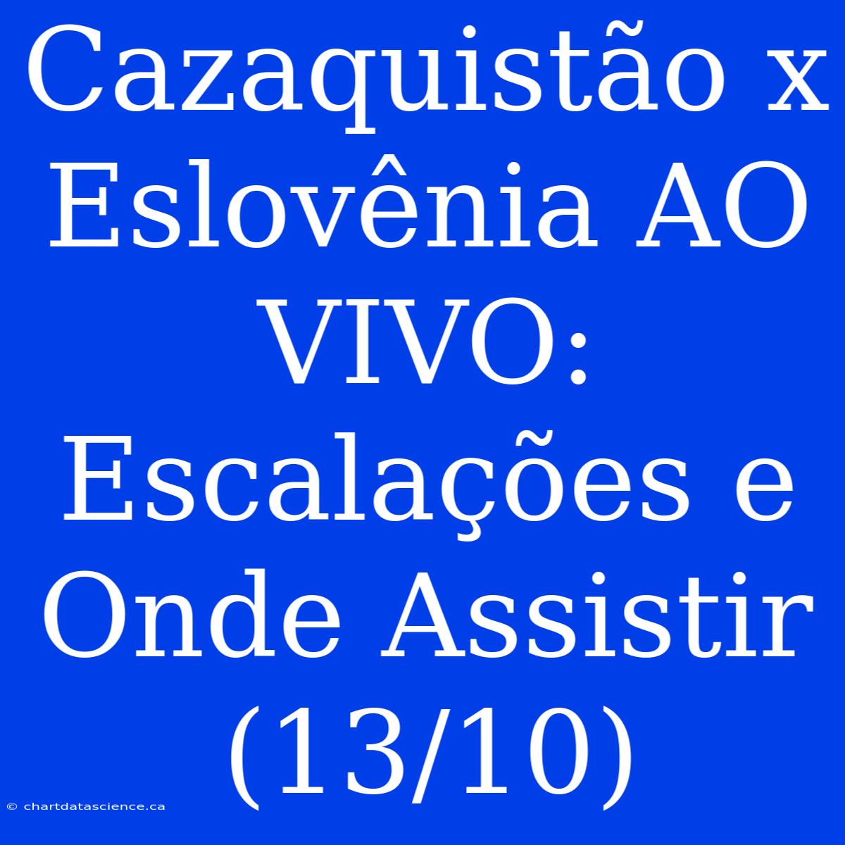 Cazaquistão X Eslovênia AO VIVO: Escalações E Onde Assistir (13/10)