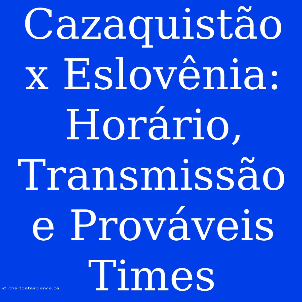 Cazaquistão X Eslovênia: Horário, Transmissão E Prováveis Times