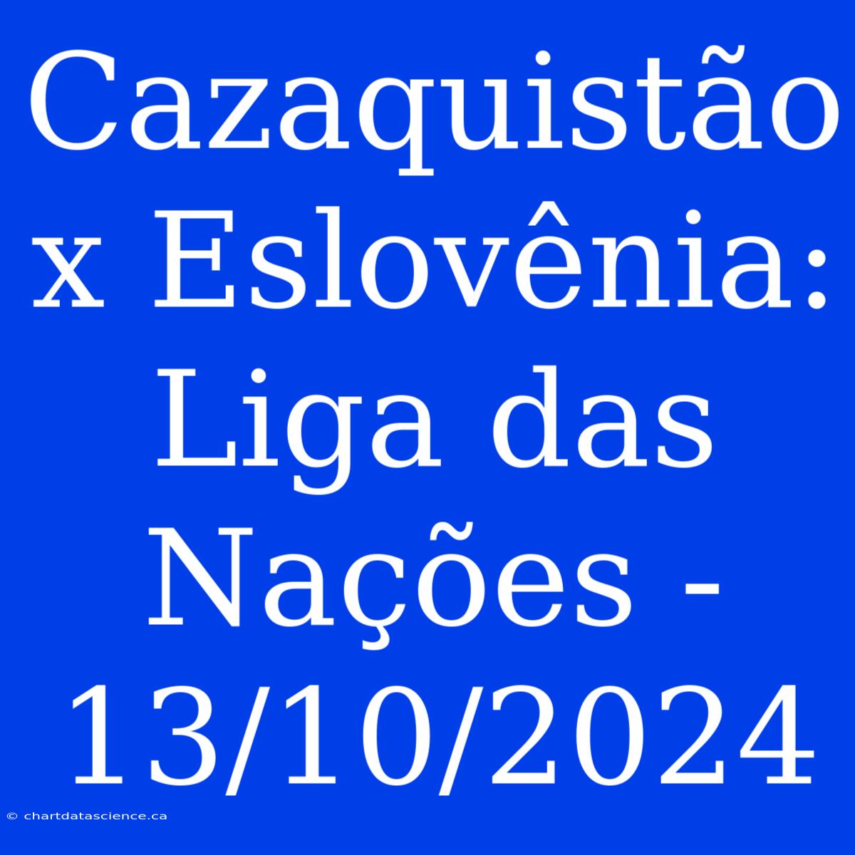 Cazaquistão X Eslovênia: Liga Das Nações - 13/10/2024