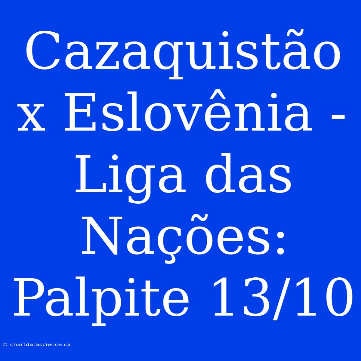 Cazaquistão X Eslovênia - Liga Das Nações: Palpite 13/10