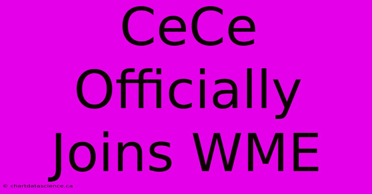 CeCe Officially Joins WME