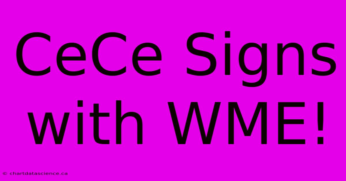 CeCe Signs With WME!