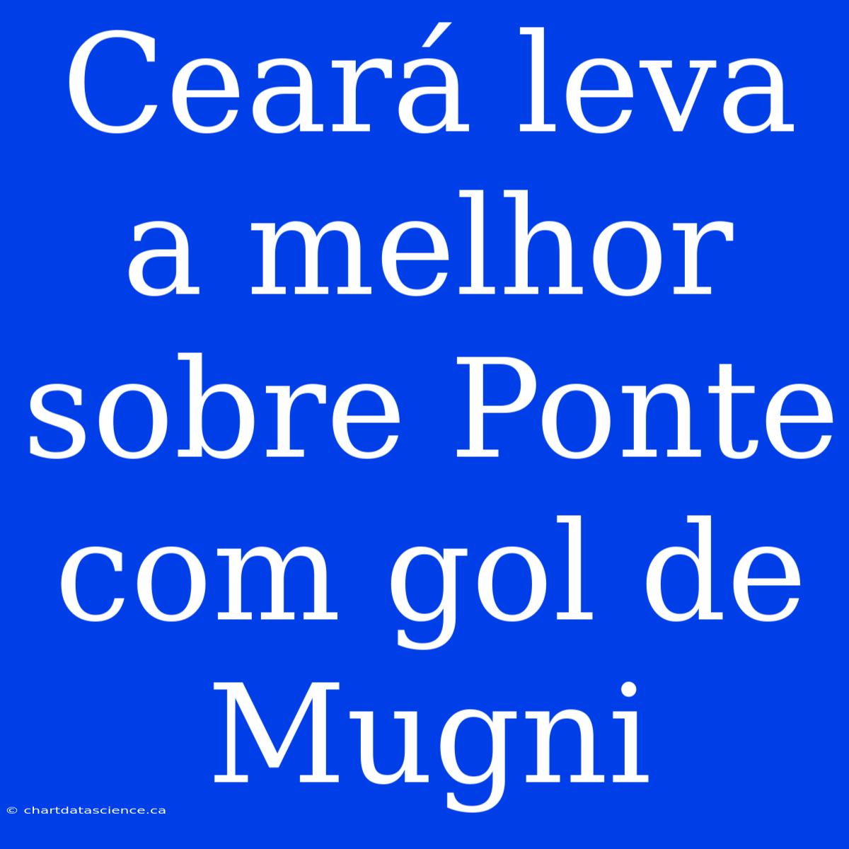 Ceará Leva A Melhor Sobre Ponte Com Gol De Mugni