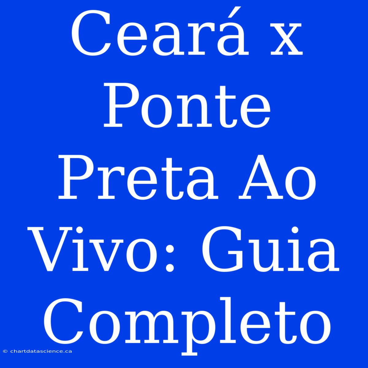 Ceará X Ponte Preta Ao Vivo: Guia Completo