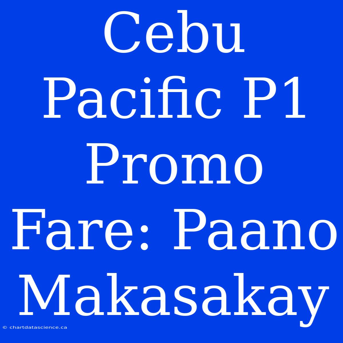 Cebu Pacific P1 Promo Fare: Paano Makasakay