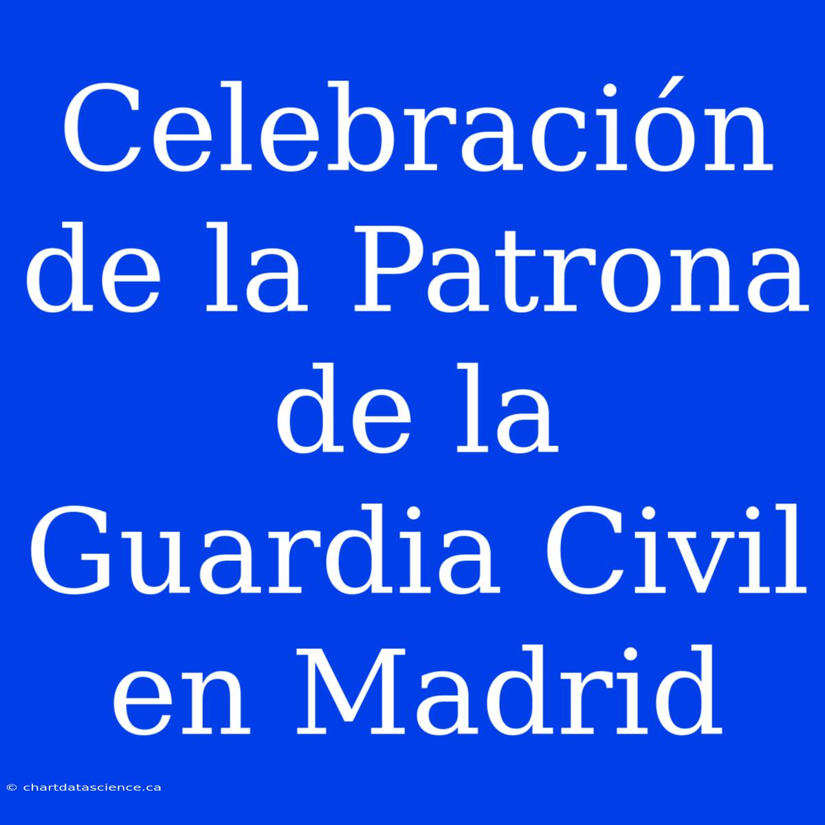 Celebración De La Patrona De La Guardia Civil En Madrid