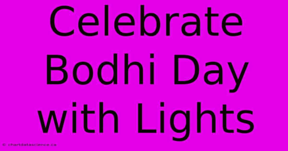 Celebrate Bodhi Day With Lights