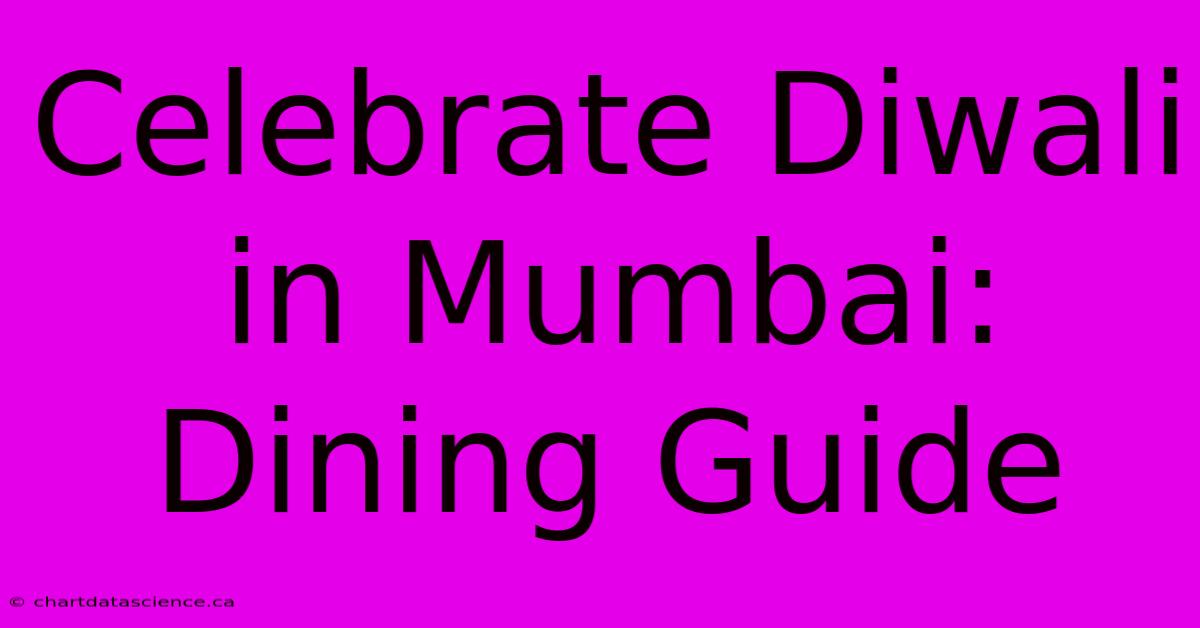 Celebrate Diwali In Mumbai: Dining Guide