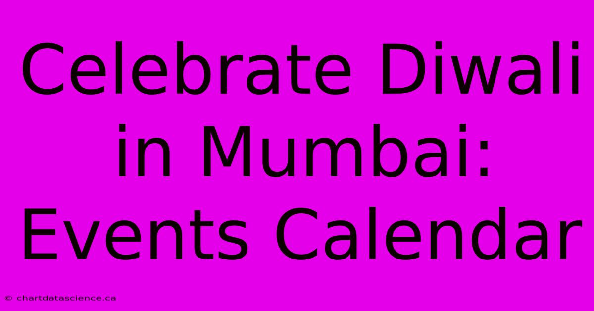 Celebrate Diwali In Mumbai: Events Calendar 