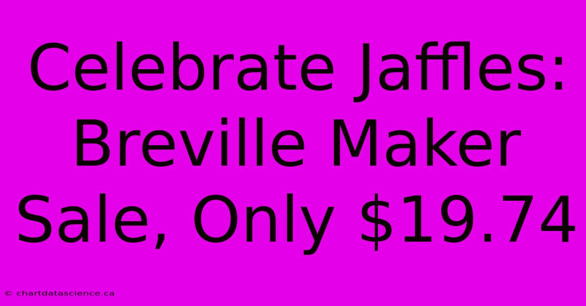 Celebrate Jaffles: Breville Maker Sale, Only $19.74 