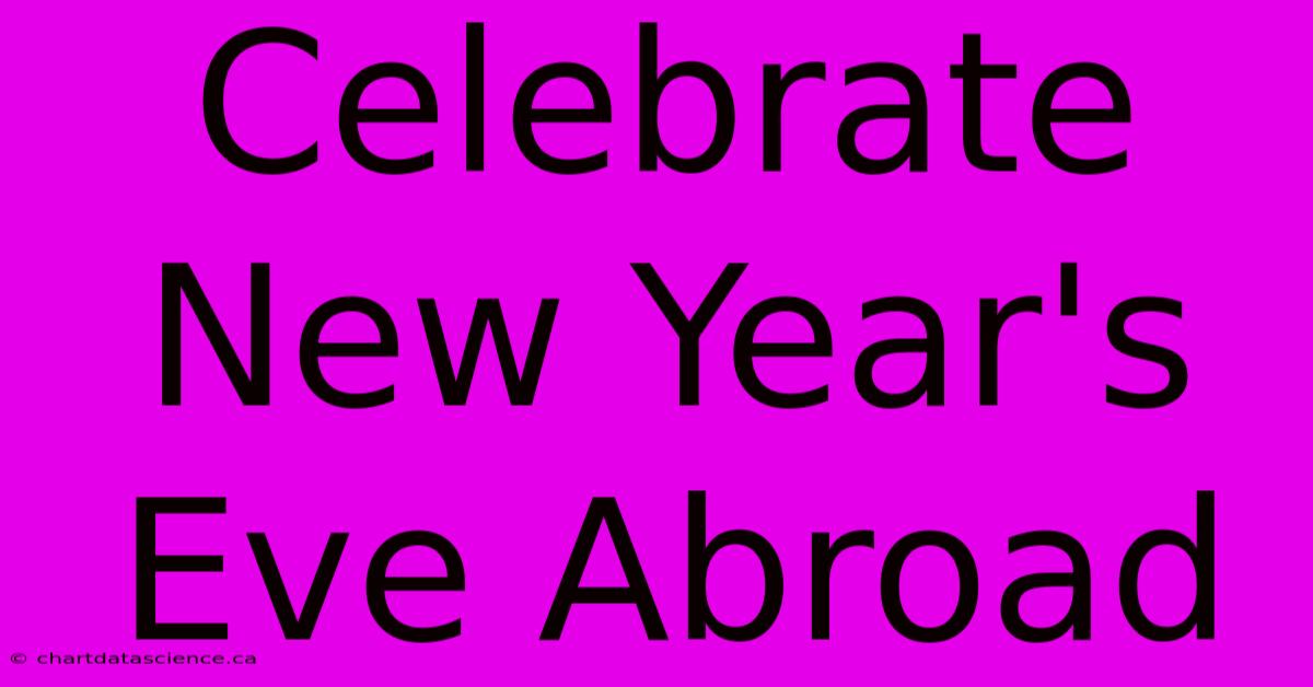 Celebrate New Year's Eve Abroad