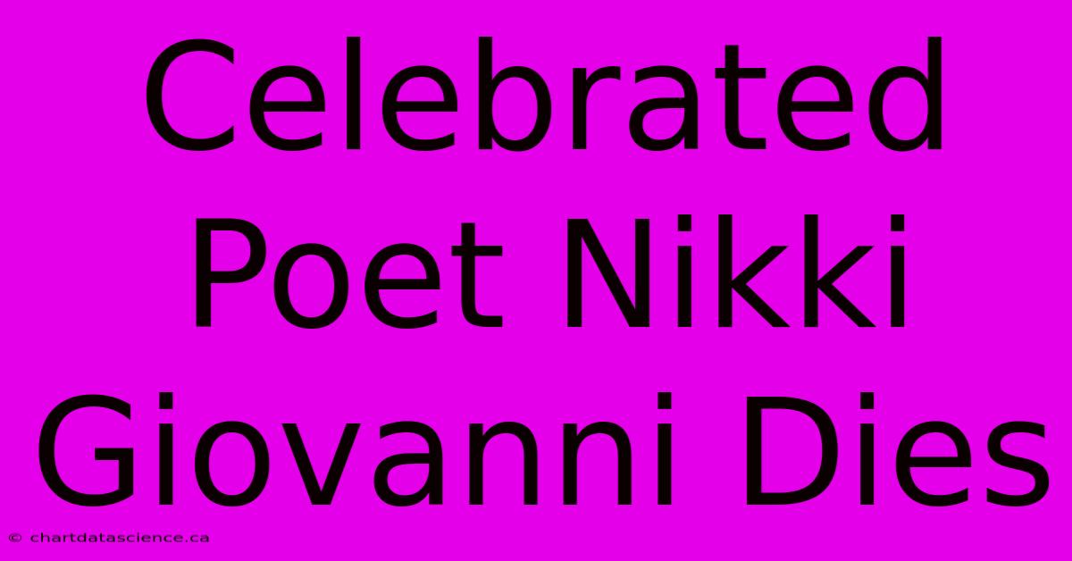 Celebrated Poet Nikki Giovanni Dies