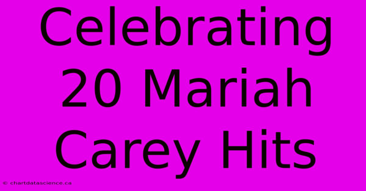 Celebrating 20 Mariah Carey Hits