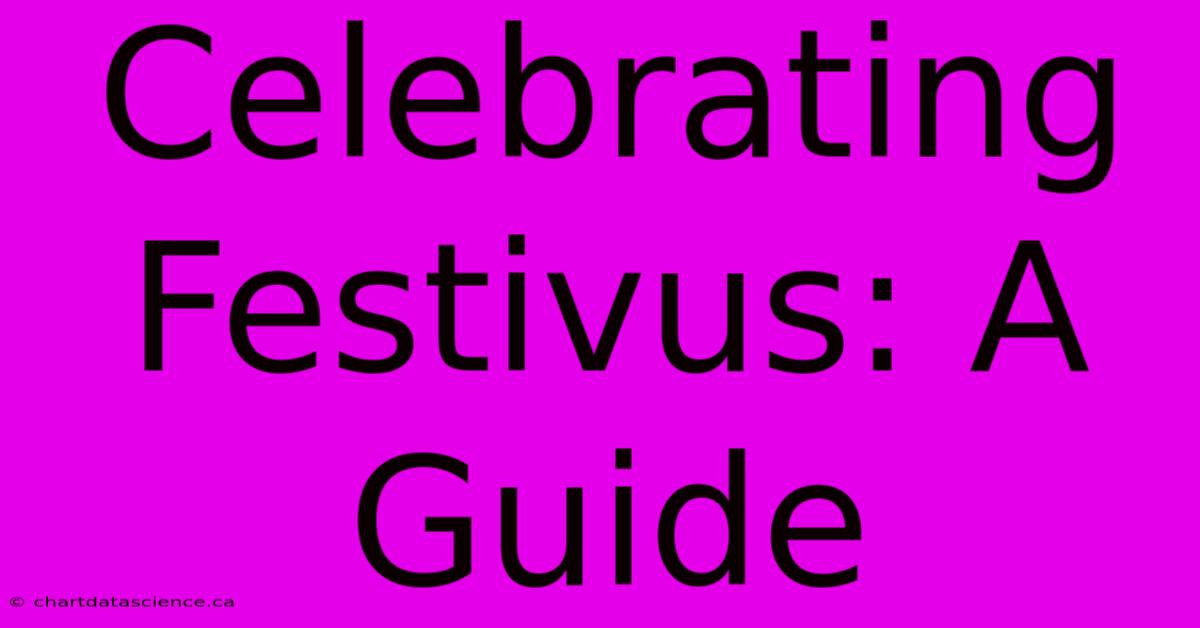 Celebrating Festivus: A Guide