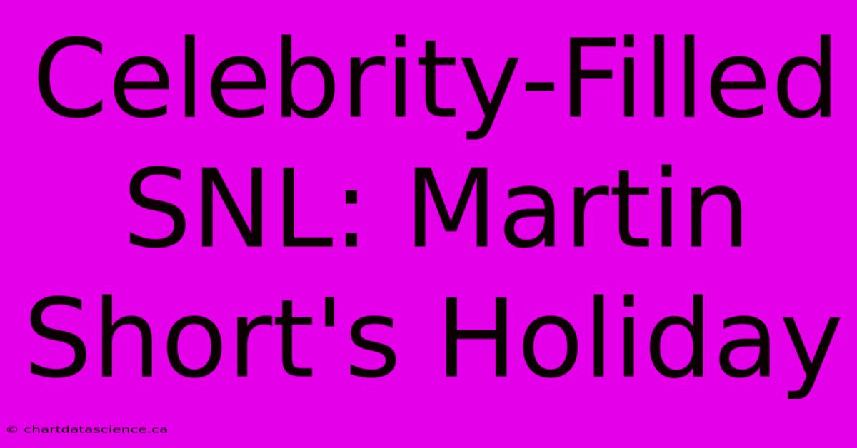 Celebrity-Filled SNL: Martin Short's Holiday