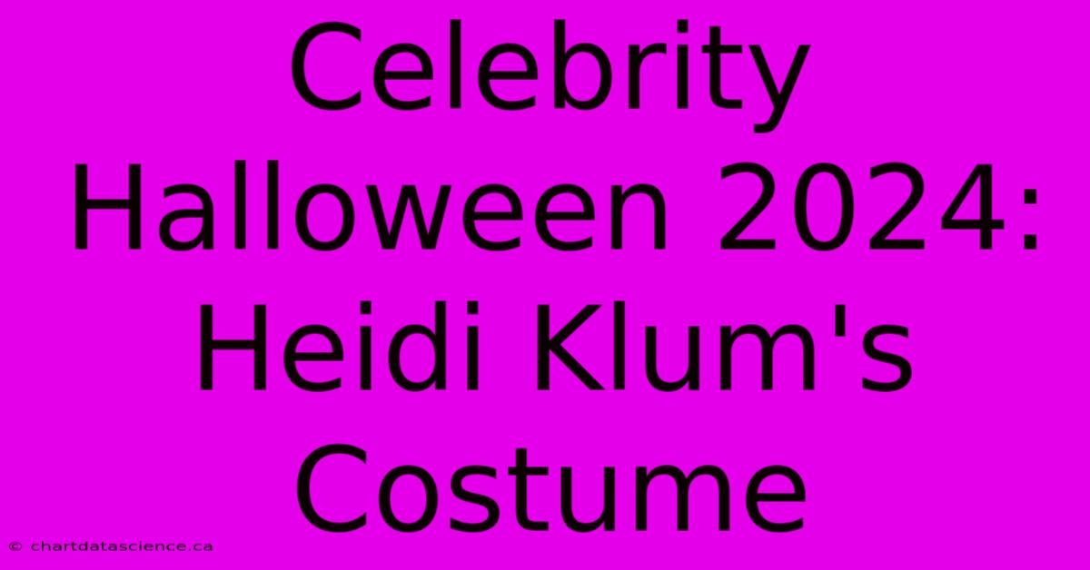 Celebrity Halloween 2024: Heidi Klum's Costume 