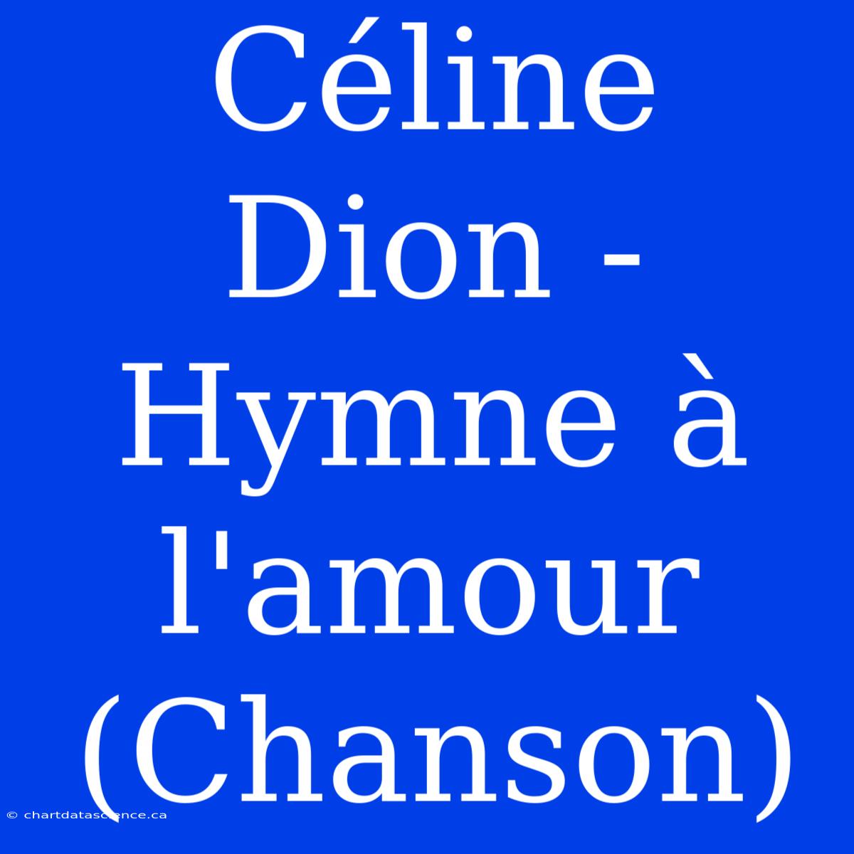 Céline Dion - Hymne À L'amour (Chanson)