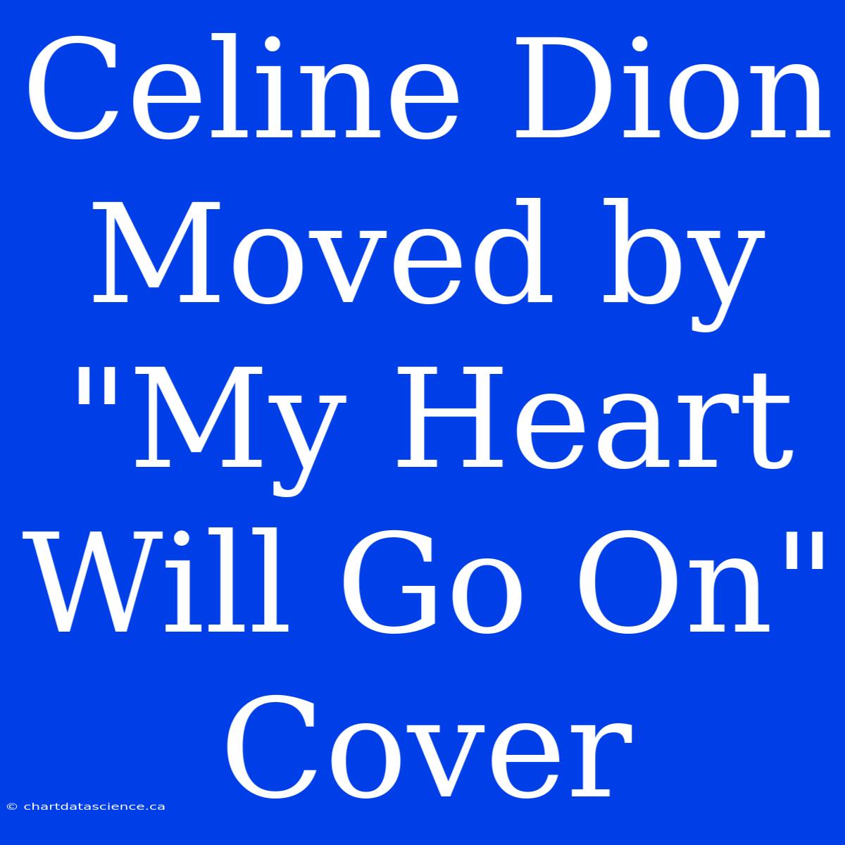 Celine Dion Moved By 