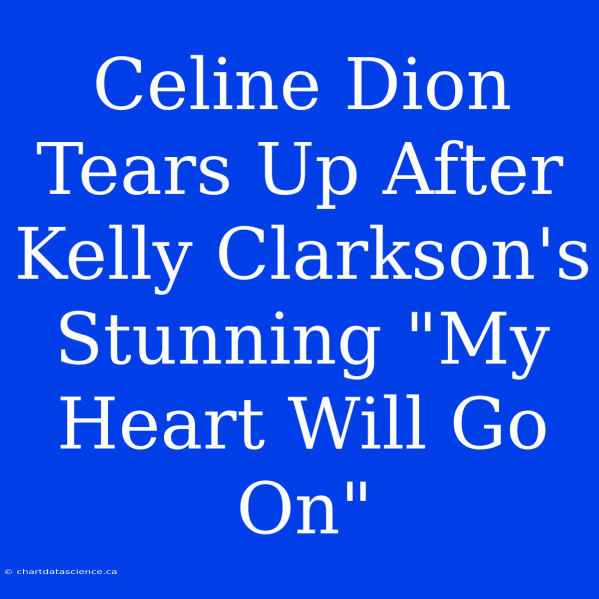 Celine Dion Tears Up After Kelly Clarkson's Stunning 