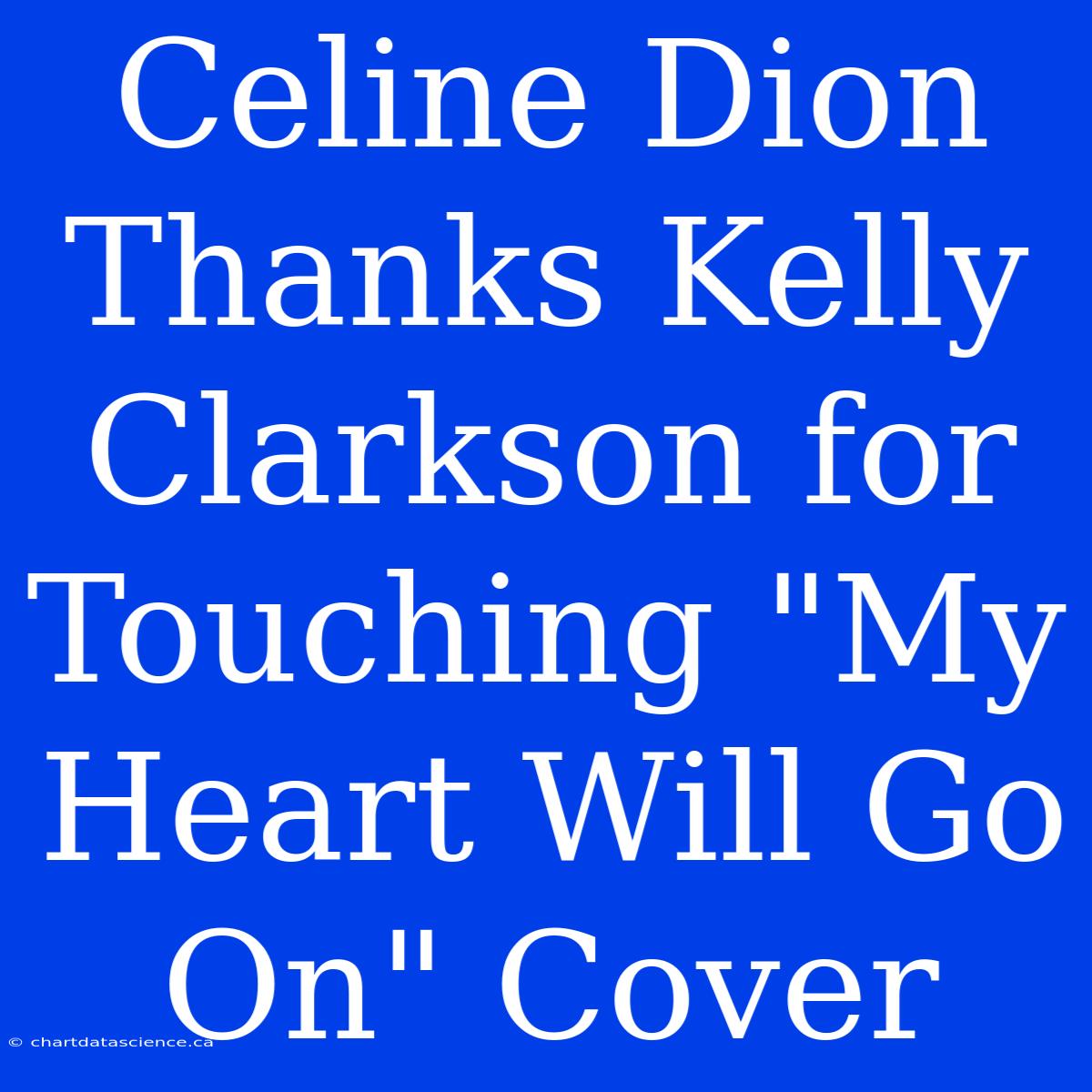 Celine Dion Thanks Kelly Clarkson For Touching 