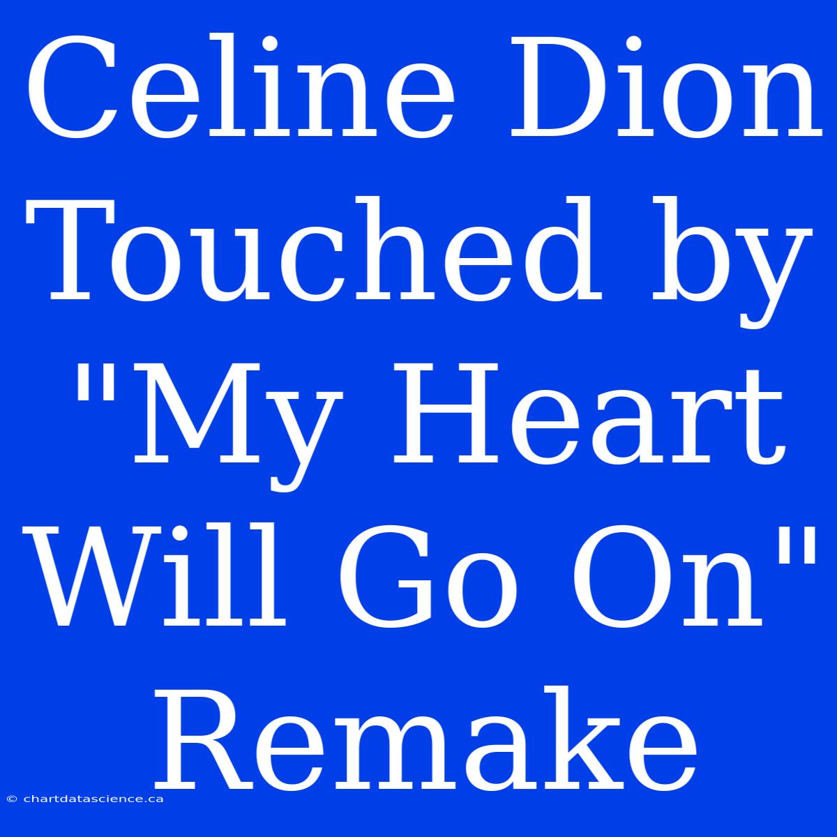 Celine Dion Touched By 